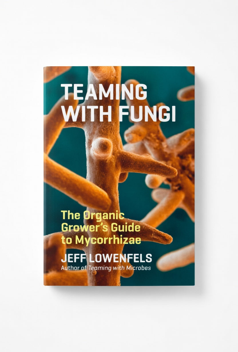 Teaming with Fungi : The Organic Grower's Guide to Mycorrhizae by Jeff Lowenfels Hard Cover